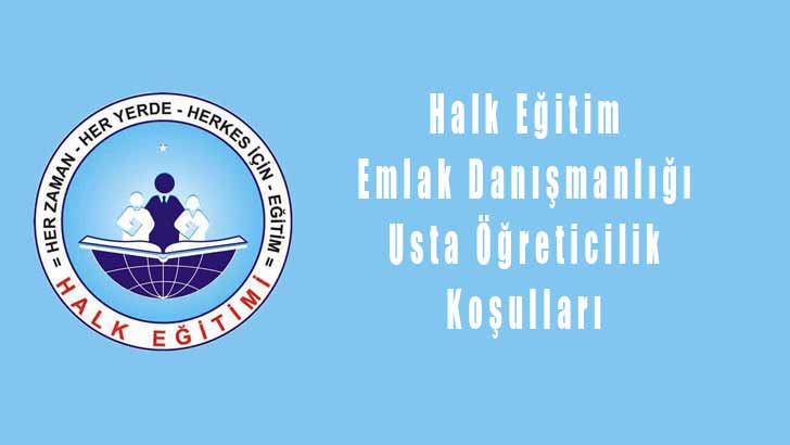 Halk Eğitim Emlak Danışmanlığı Usta Öğretici Olma Koşulları