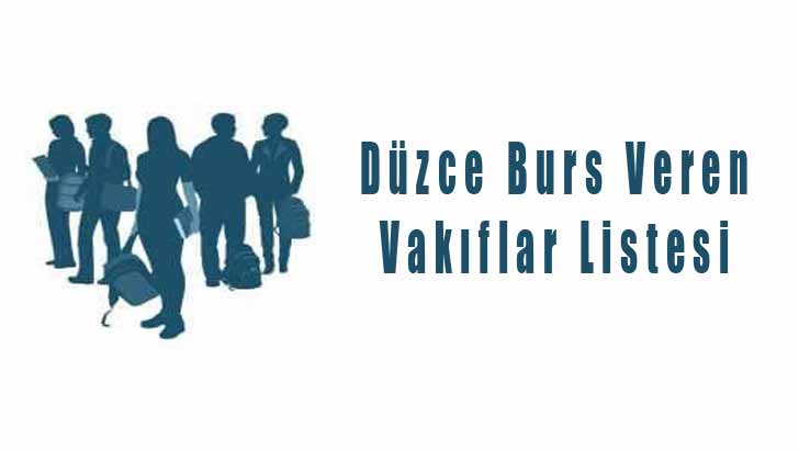 Düzce Öğrencilere Burs Veren Vakıflar